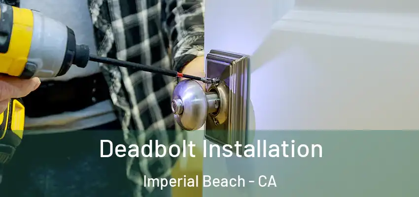  Deadbolt Installation Imperial Beach - CA