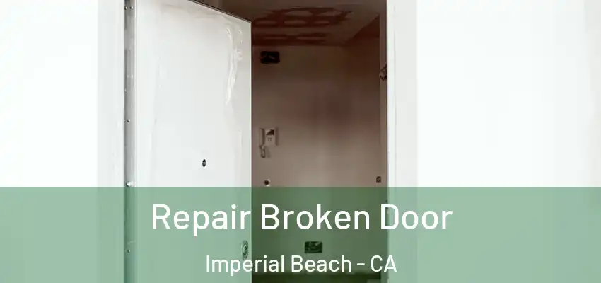  Repair Broken Door Imperial Beach - CA